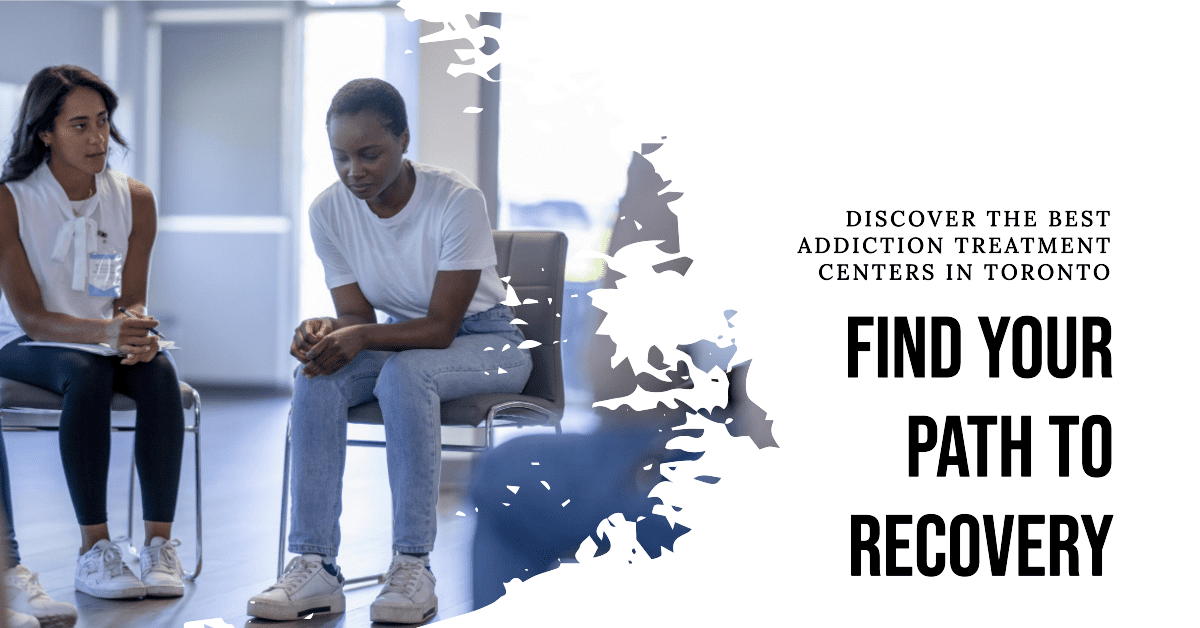 Best Addiction Treatment Centers In Toronto