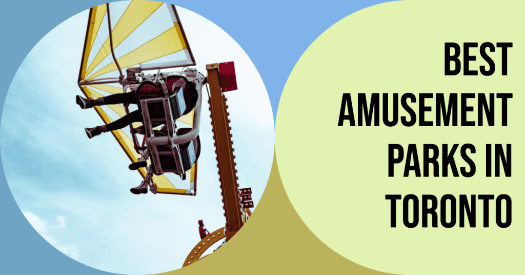Best Amusement Parks In Toronto (2024)