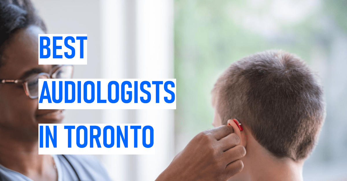 Best Audiologists In Toronto