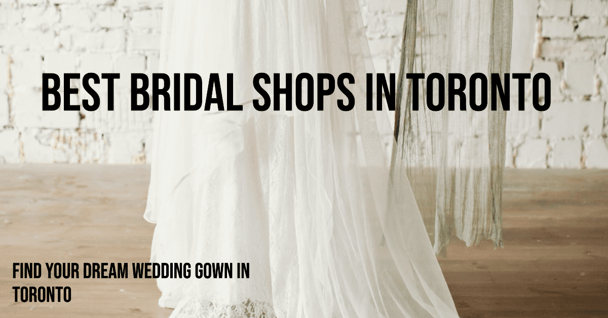 Best Bridal Shops In Toronto