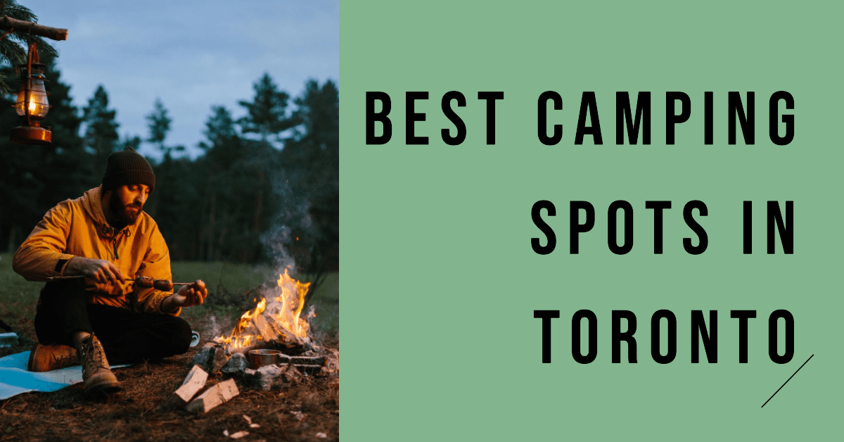 Best Camping Spots In Toronto