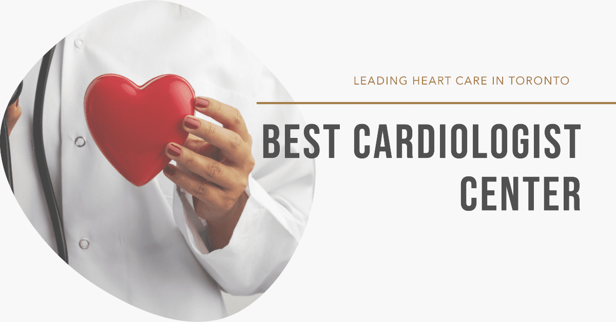 Best Cardiologist Center In Toronto