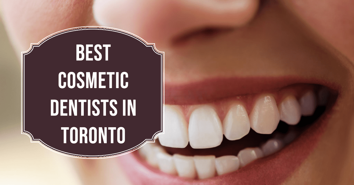 Best Cosmetic Dentists In Toronto