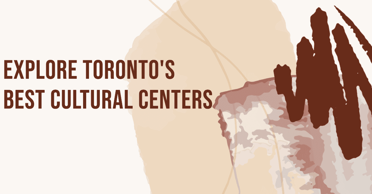 Best Cultural Centers In Toronto