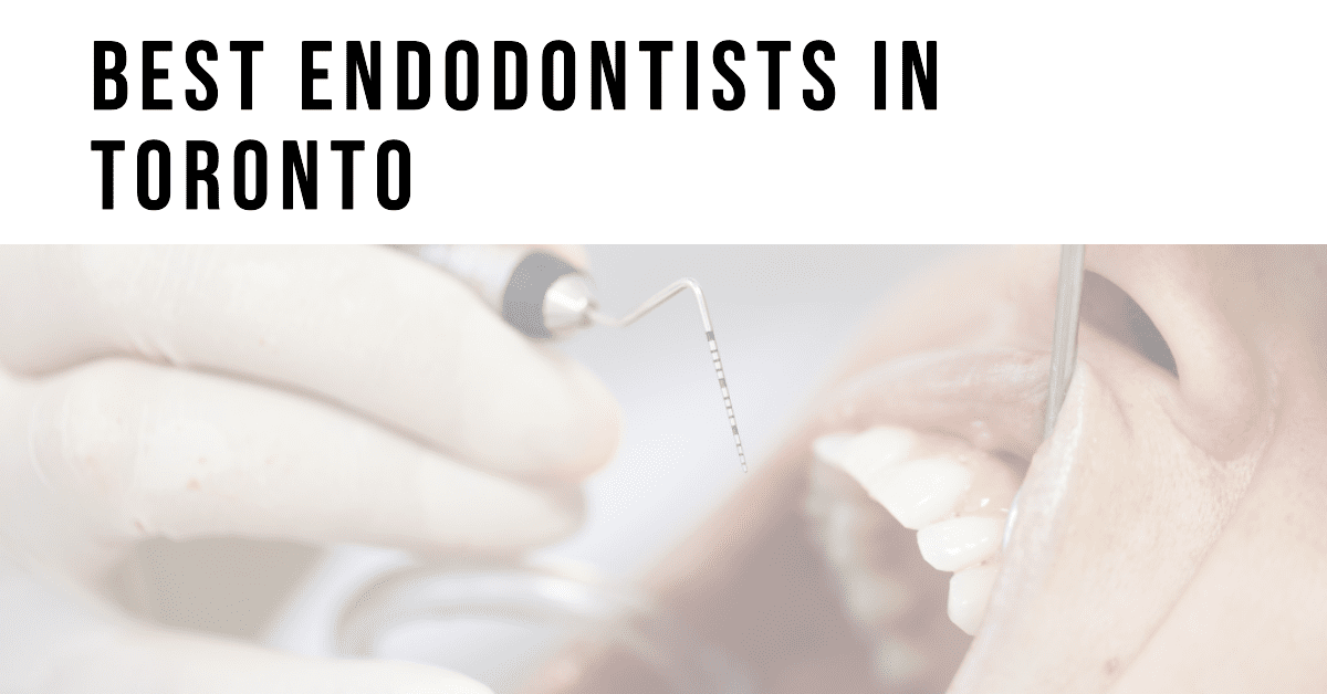 Best Endodontists In Toronto