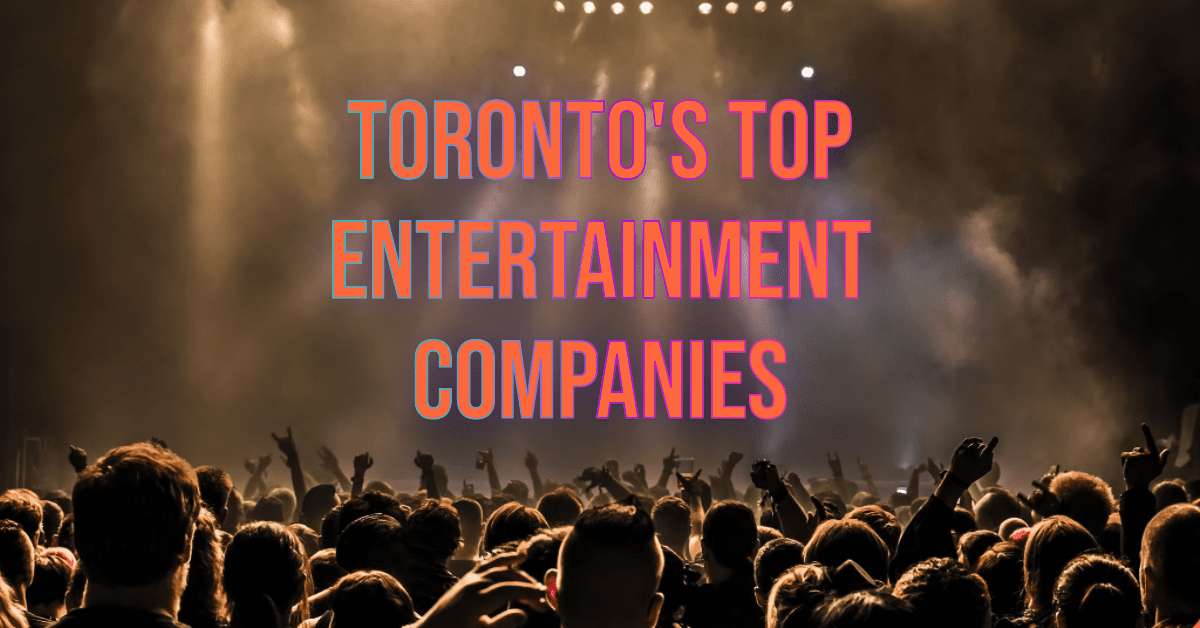Best Entertainment Companies In Toronto