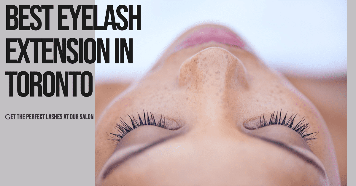Best Eyelash Extension In Toronto