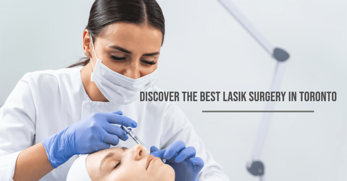 Best Lasik Surgery In Toronto
