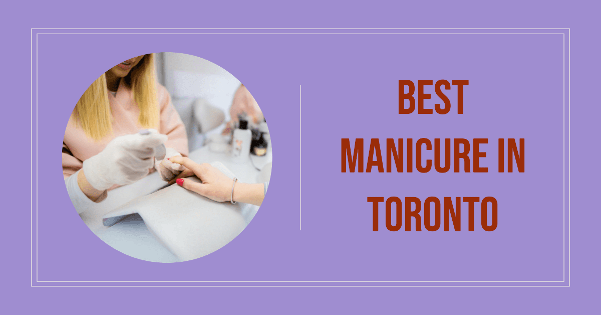 best manicure in toronto