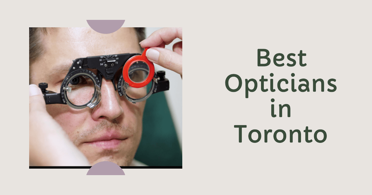 best opticians in toronto