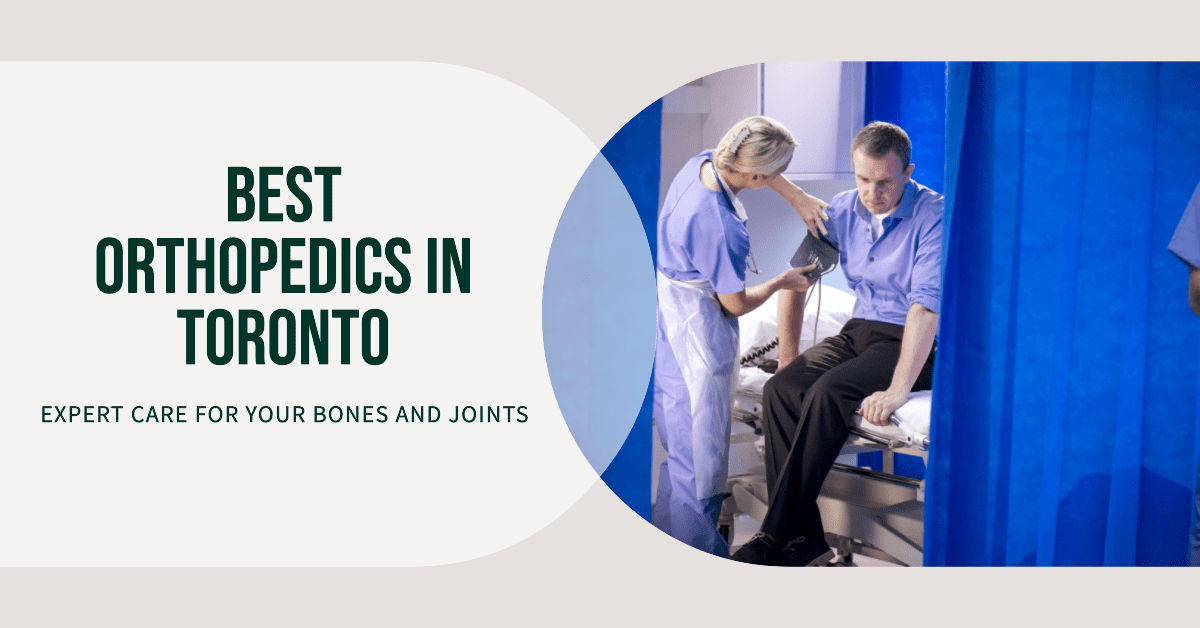 Best Orthopedics In Toronto