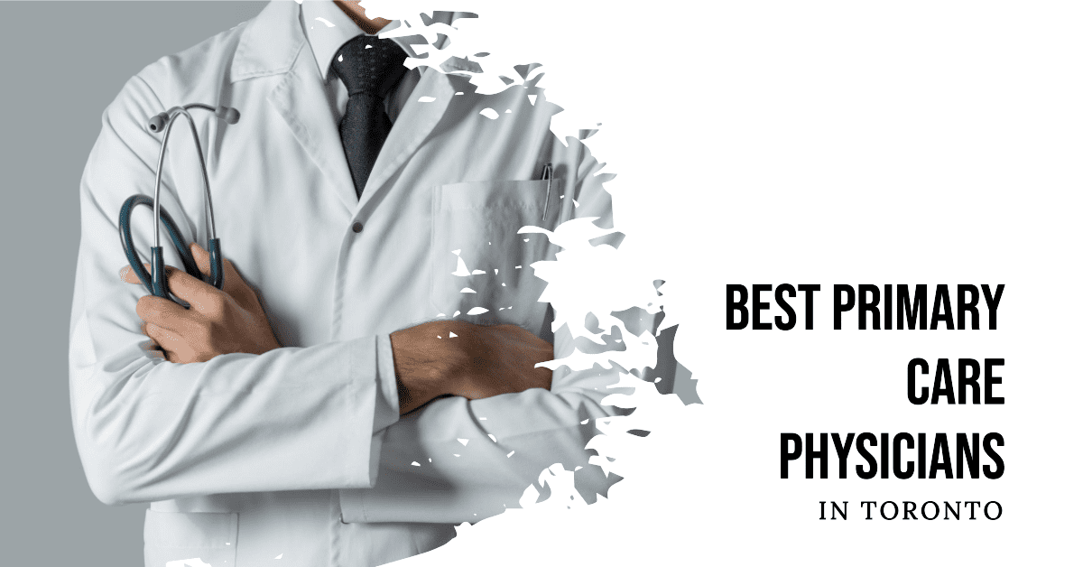 Best Primary Care Physicians In Toronto