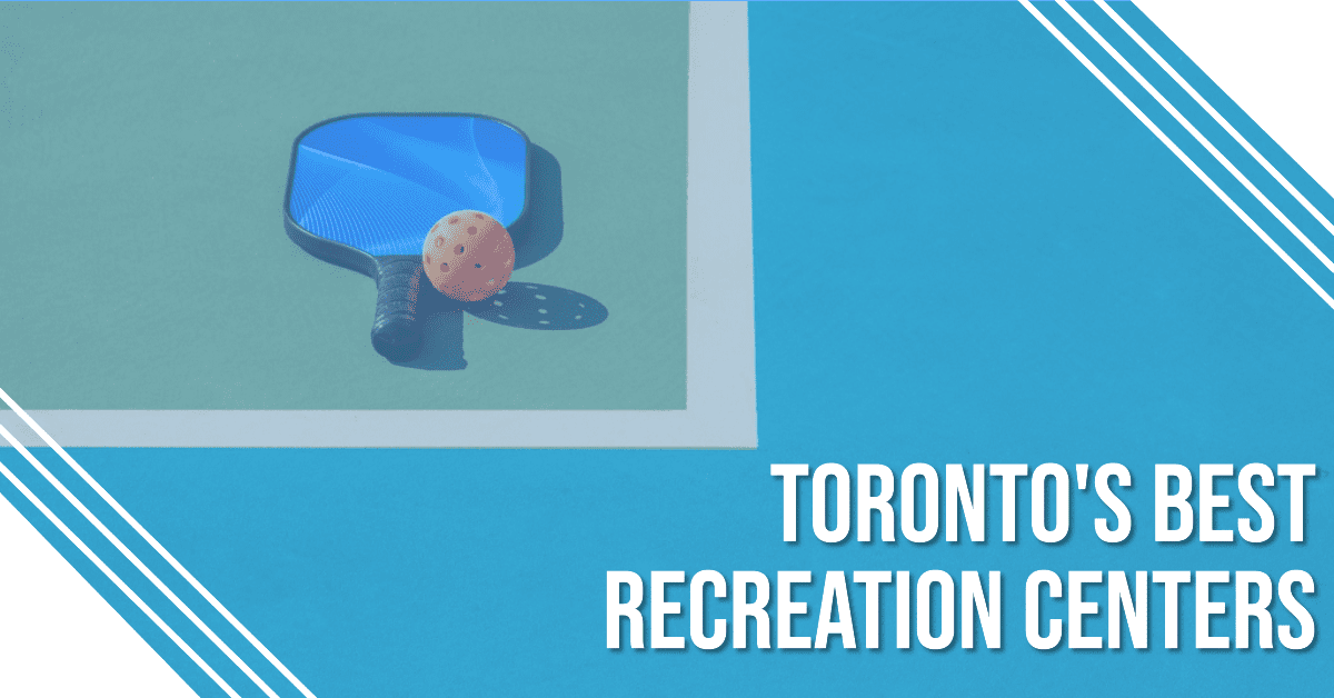 Best Recreation Centers In Toronto