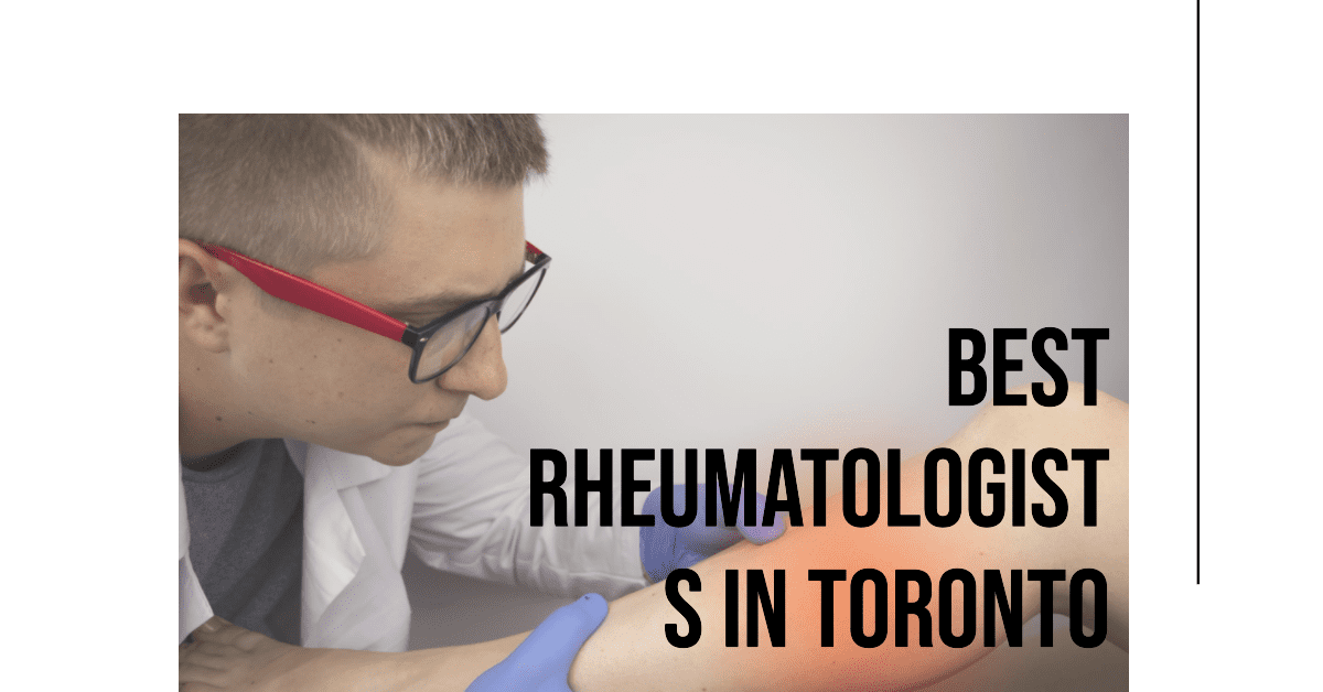 Best Rheumatologists In Toronto