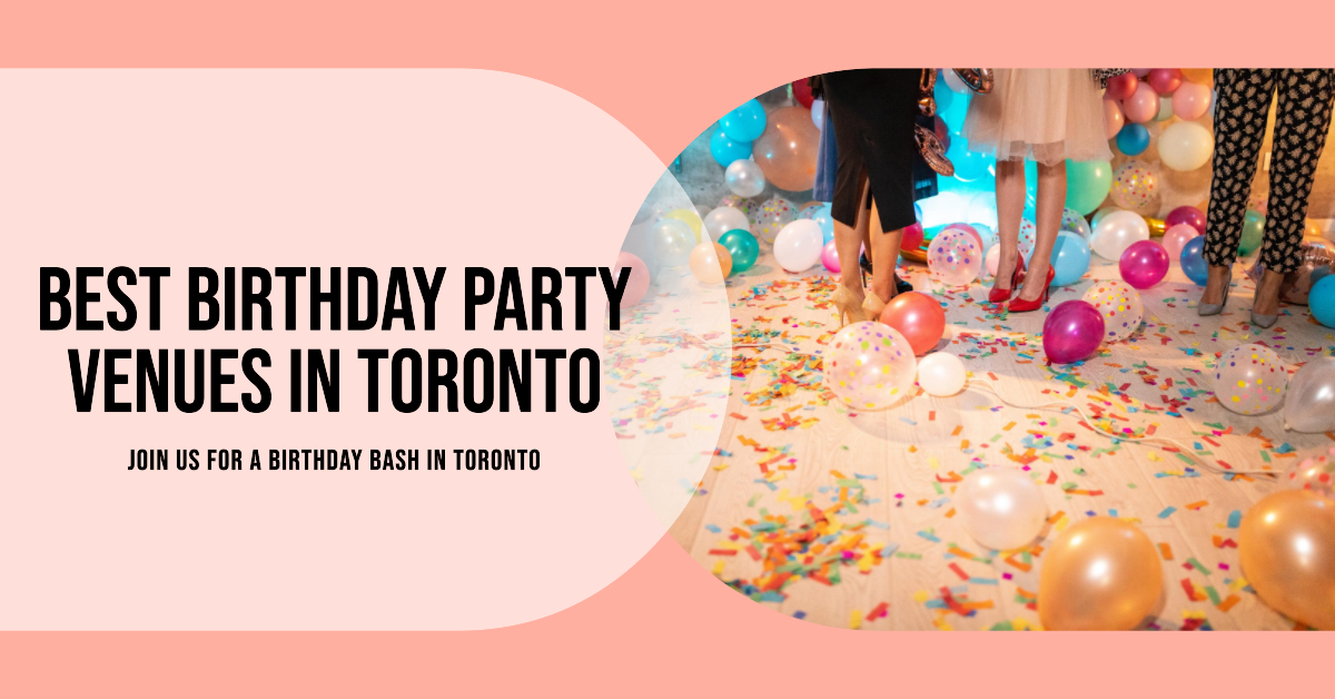 Best Birthday Party Venues In Toronto
