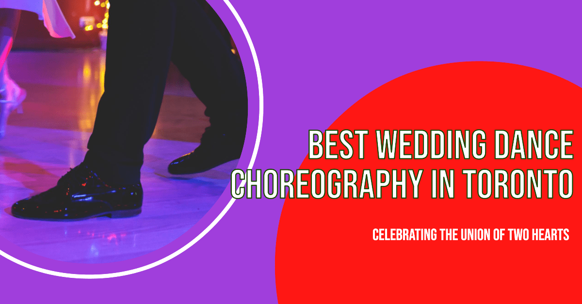 Best Wedding Dance Choreography In Toronto
