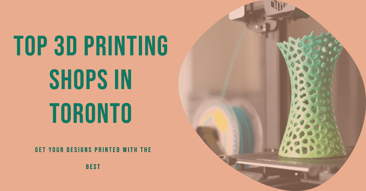 Best 3D Printing Shops In Toronto