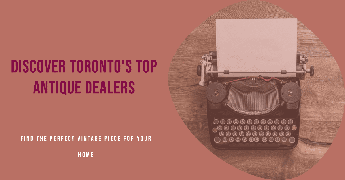 Best Antique Dealers In Toronto