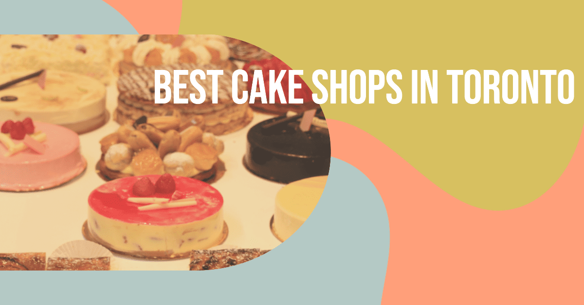 Best Cake Shops In Toronto