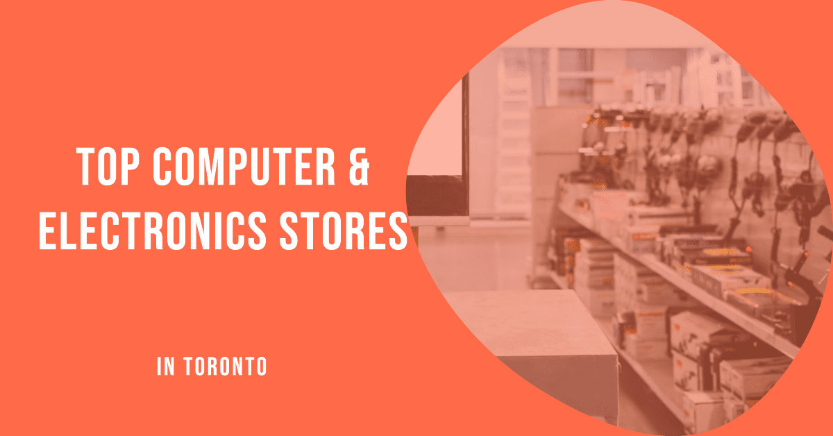 Best Computer & Electronics Stores In Toronto