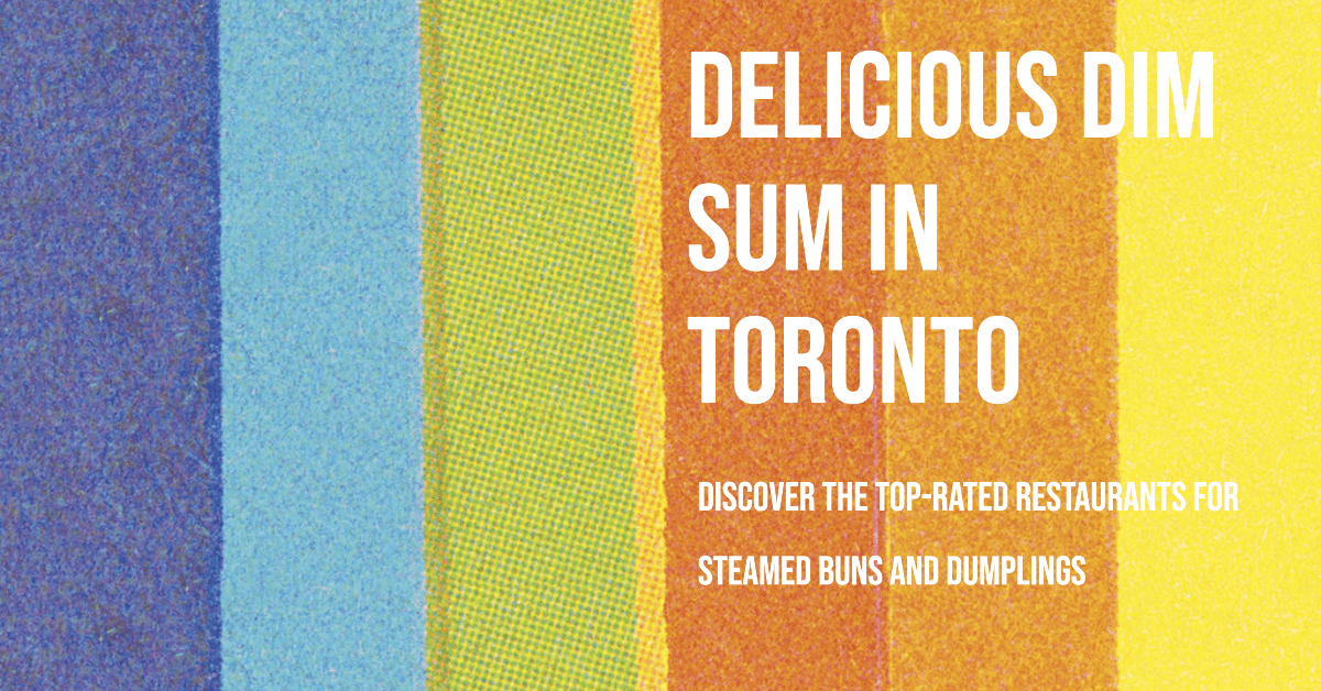 Best Dim Sum Restaurants In Toronto
