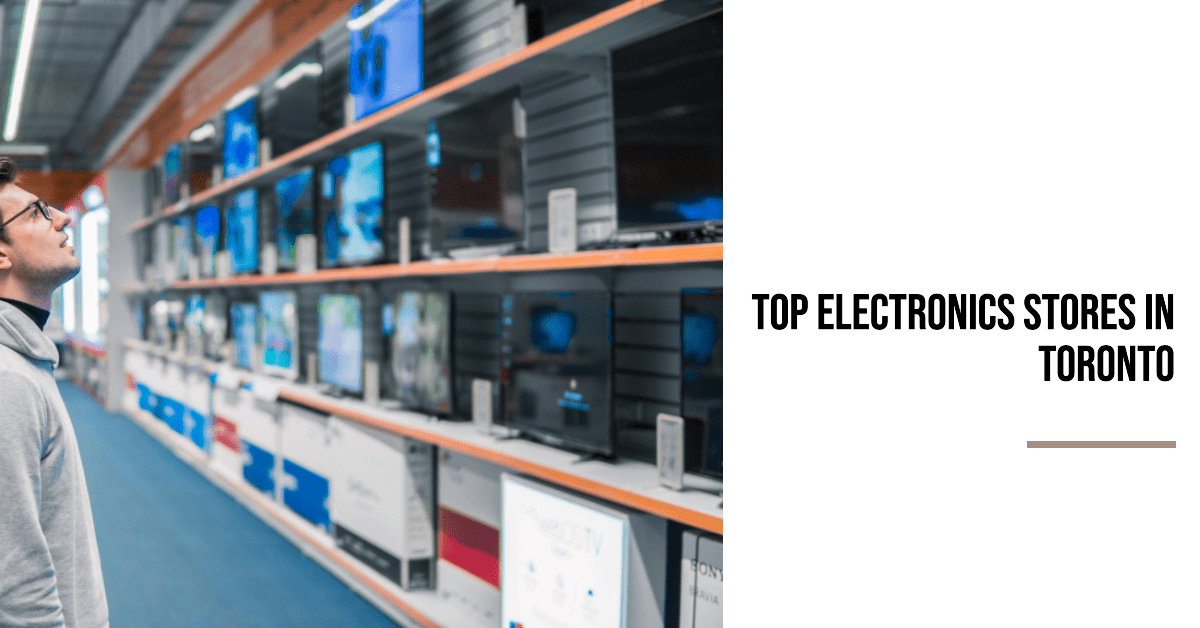 Best Electronics Stores In Toronto
