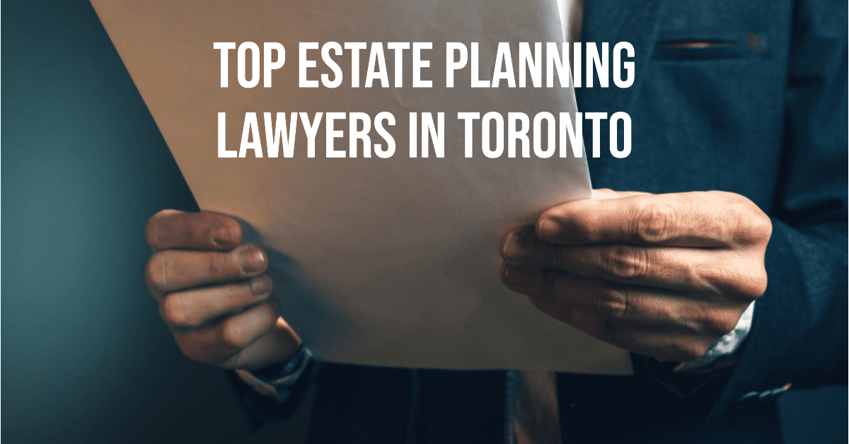 Best Estate Planning Lawyers In Toronto