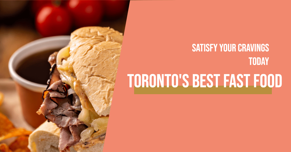 Best Fast Food Restaurants In Toronto
