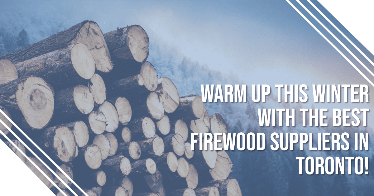 best firewood suppliers in toronto