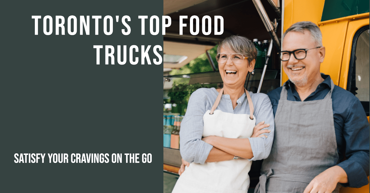 Best Food Trucks In Toronto