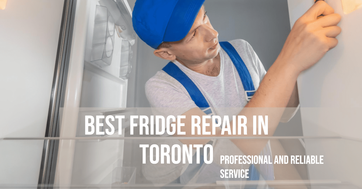 Best Fridge Repair In Toronto