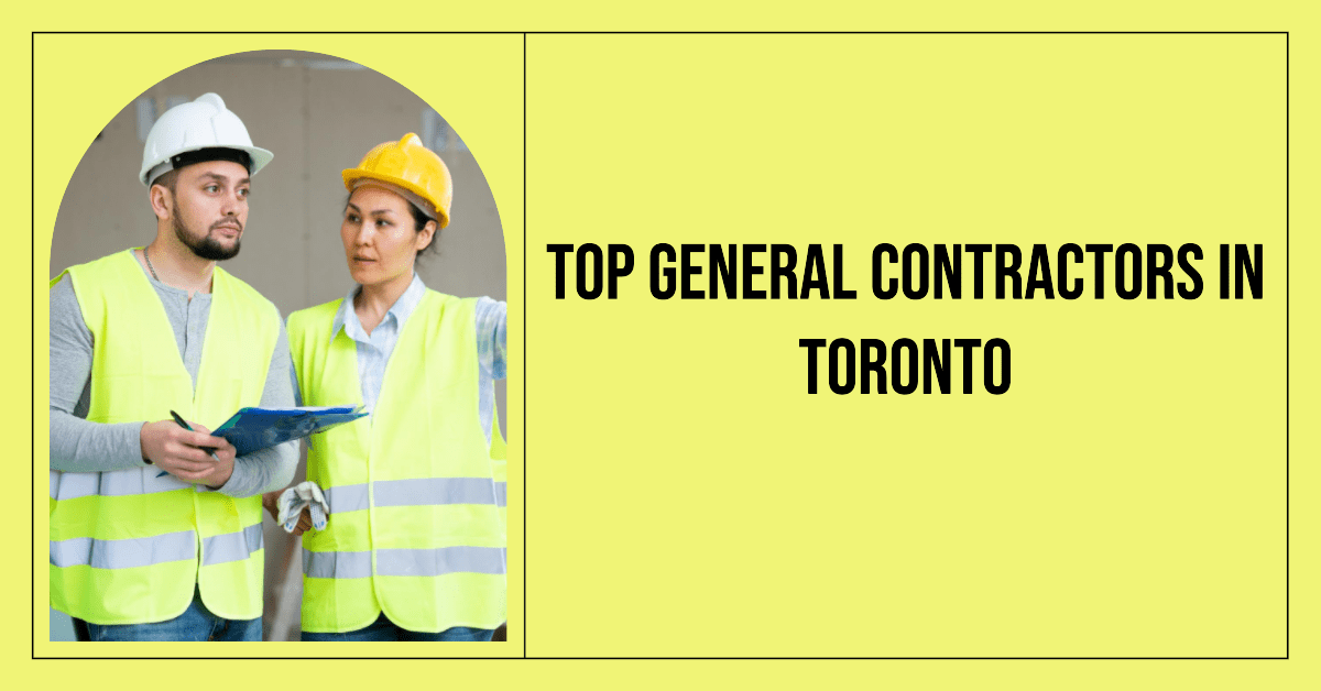 Best General Contractor Firms In Toronto