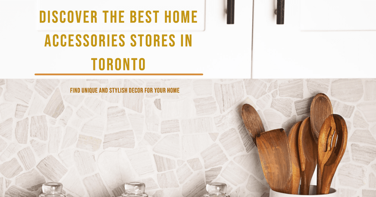 best home accessories stores in toronto