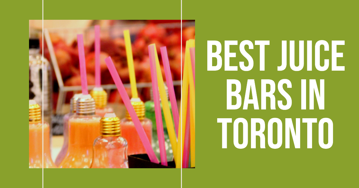 Best Juice Bars In Toronto