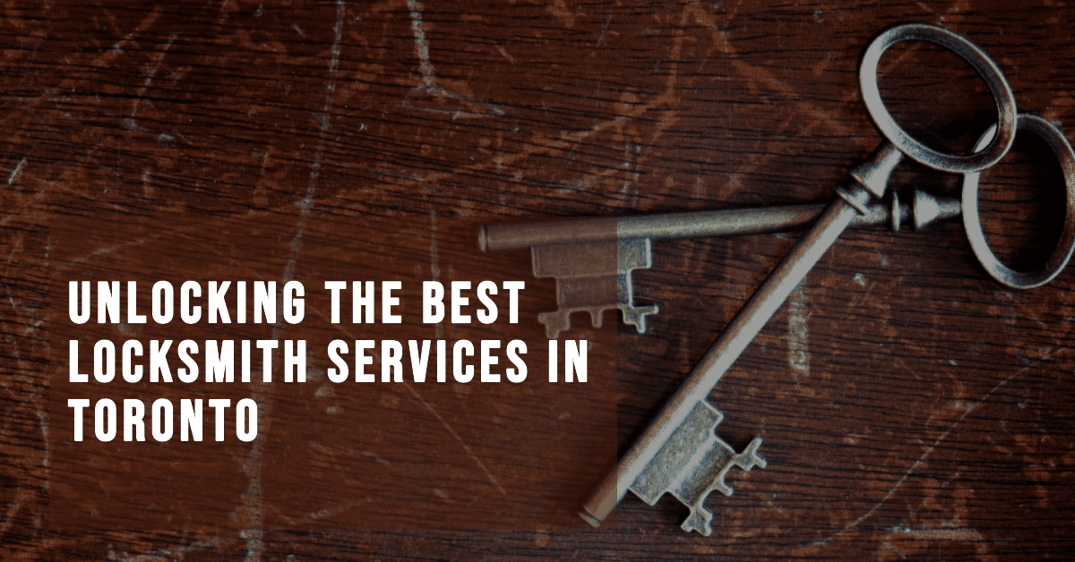 Best Locksmith Services In Toronto