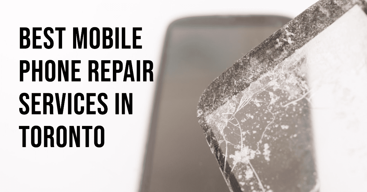 Best Mobile Phone Repair Services In Toronto