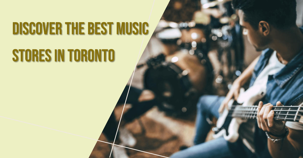 Best Music Stores In Toronto