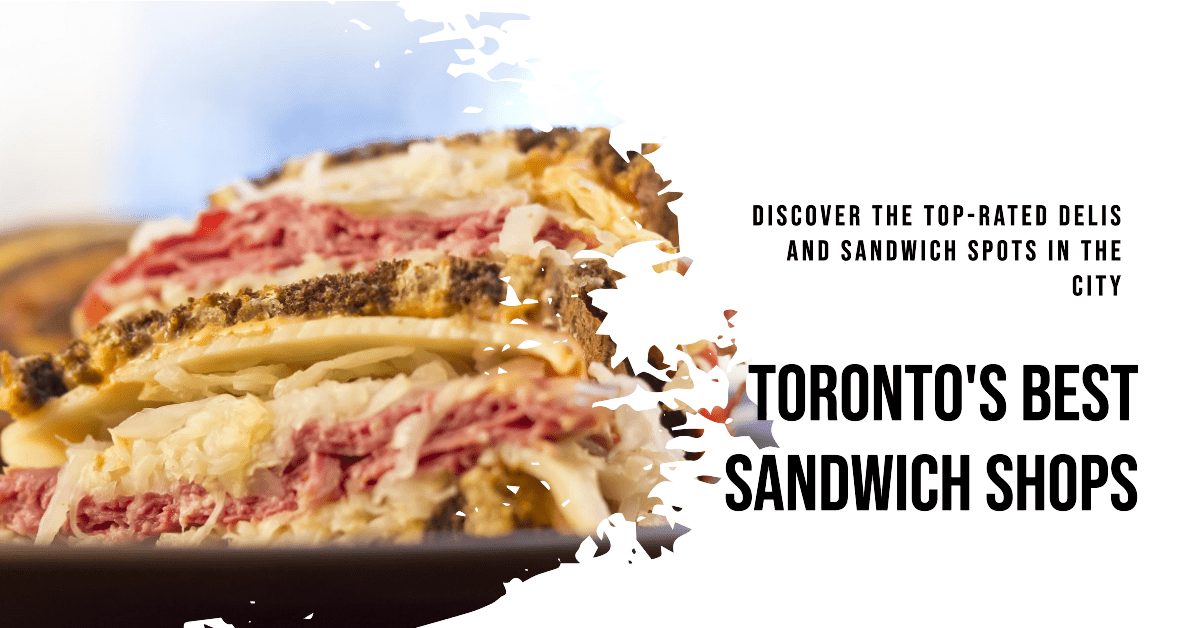 Best Sandwich Shops In Toronto