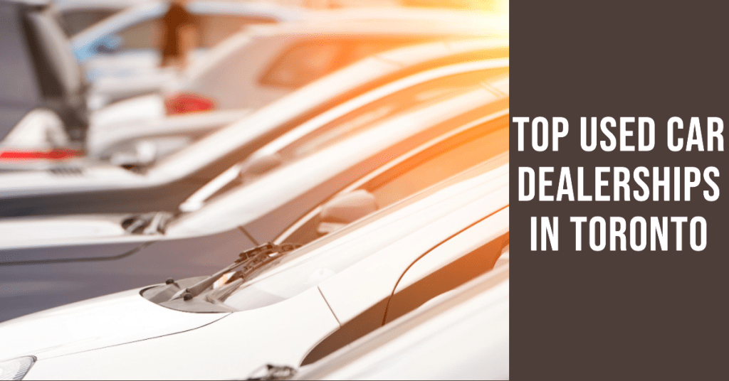 Discover the Top 4 Best Used Car Dealerships in Toronto for Unbeatable