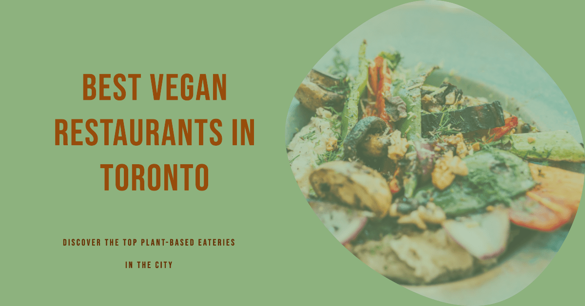 Best Vegan Restaurants In Toronto