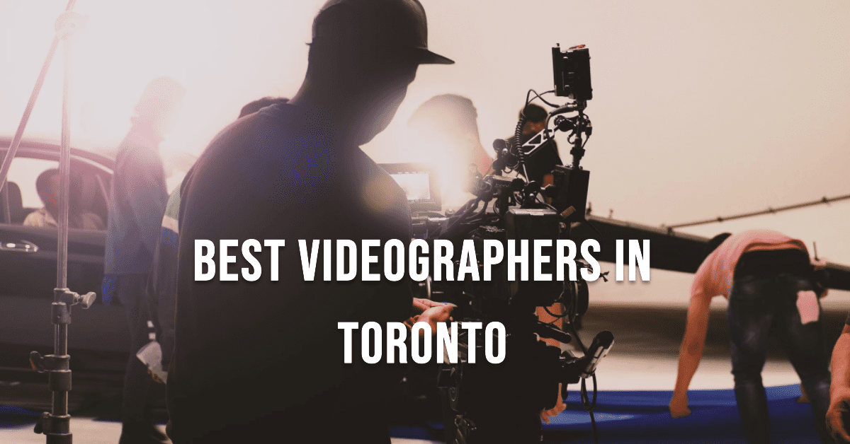 Best Videographers In Toronto