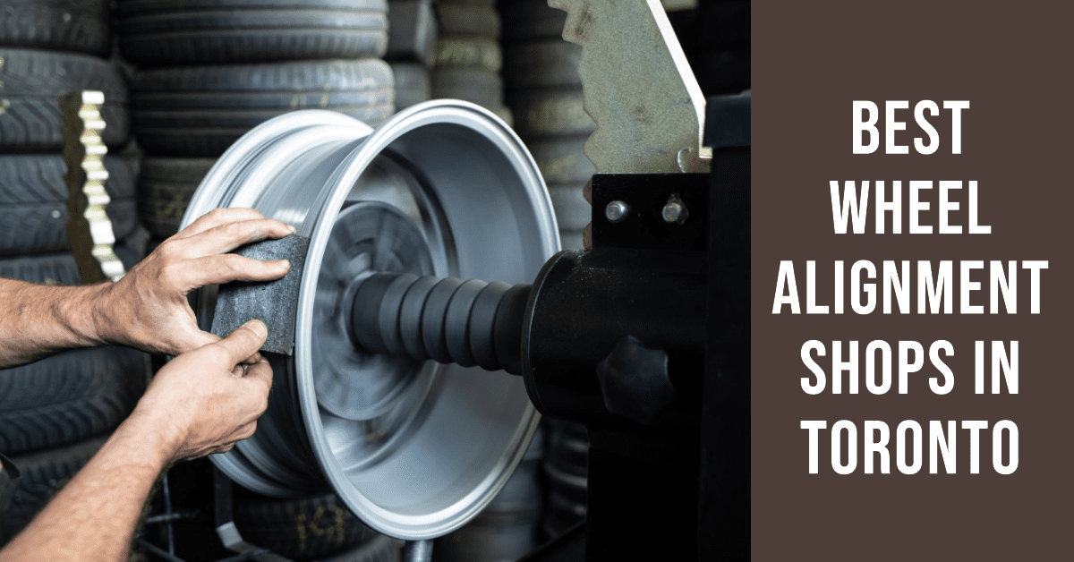 Best Wheel Alignment Shops In Toronto (2024)