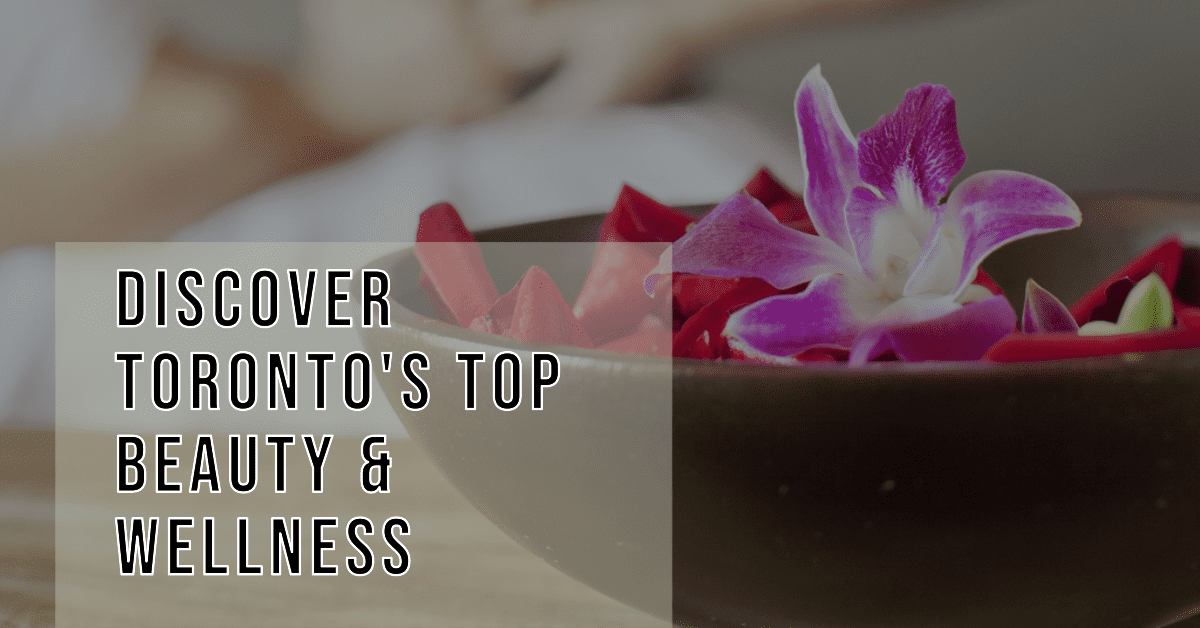 discover top beauty wellness in toronto