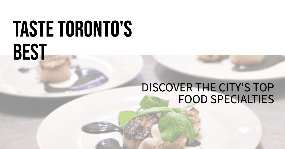 discover top food specialties in toronto