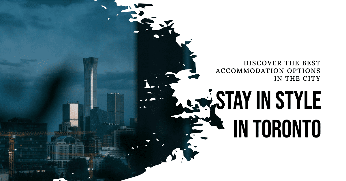 discover toronto's best accommodation