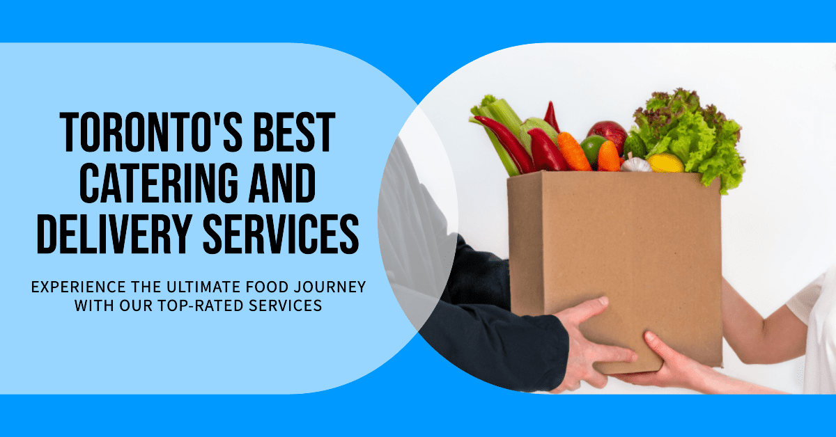 top catering & food delivery services toronto