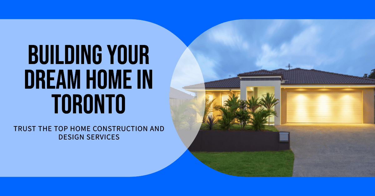 Toronto Home Construction and Design