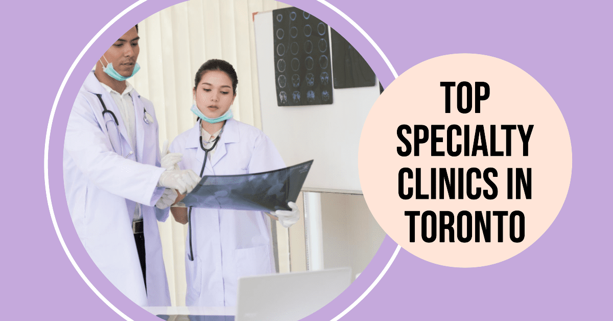 top specialty clinics in toronto