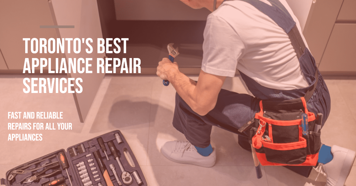 Best Appliance Repair Services In Toronto