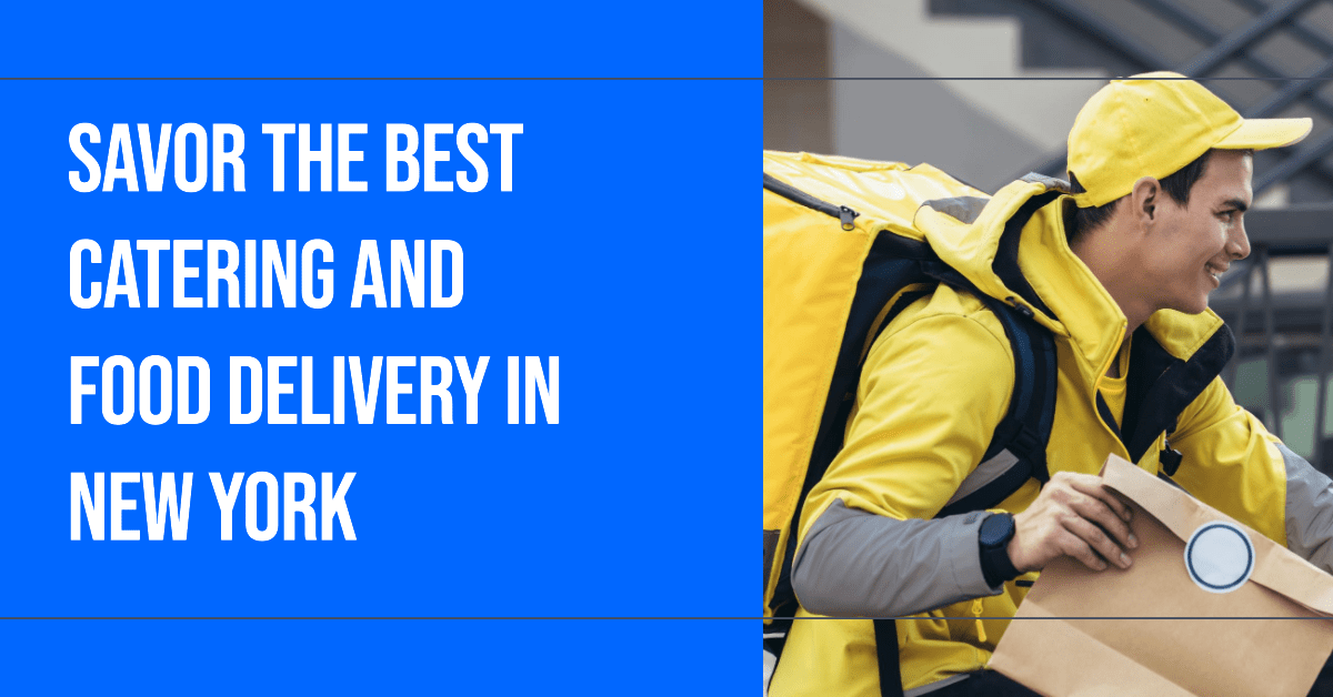 Top Catering & Food Delivery Guide 2024 NYC's Best Choices